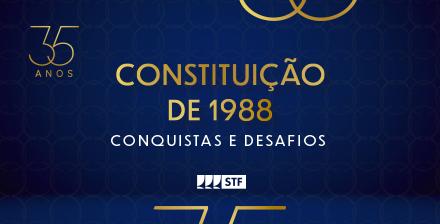 STF realiza seminário sobre os 35 anos da Constituição Federal na quinta-feira (5)